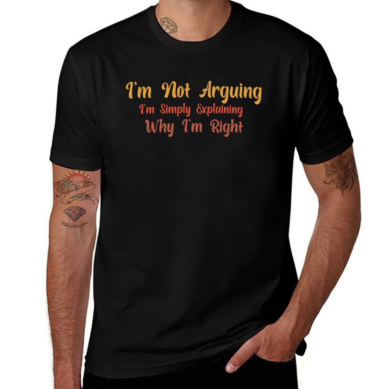 Men'S Fashion Explained - Funny Sarcastic I'm Not Arguing I'm